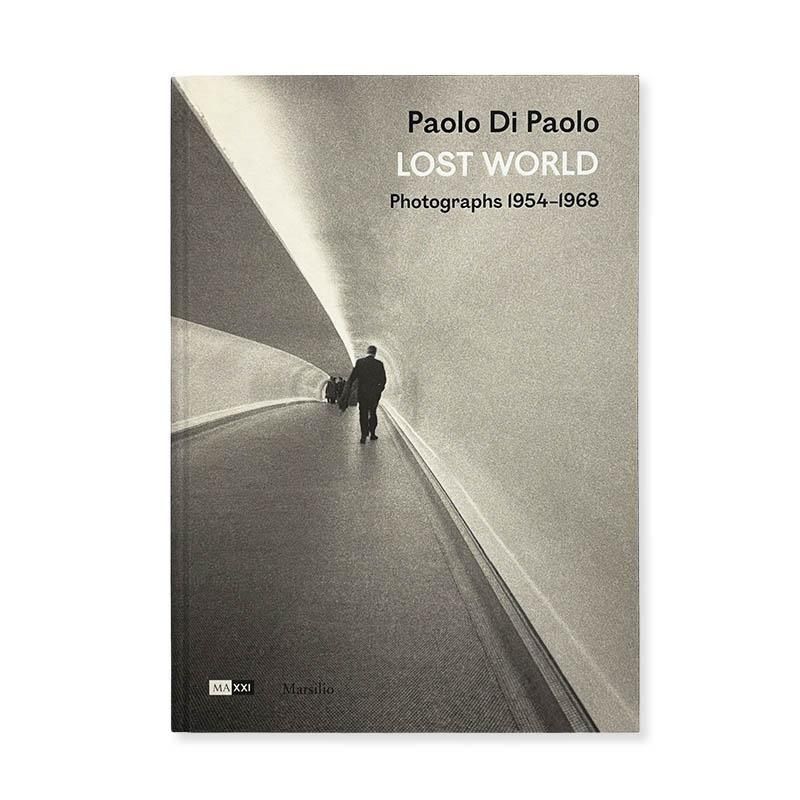 Paolo Di Paolo: LOST WORLD Photographs 1954-1968<br>パオロ・ディ・パオロ
